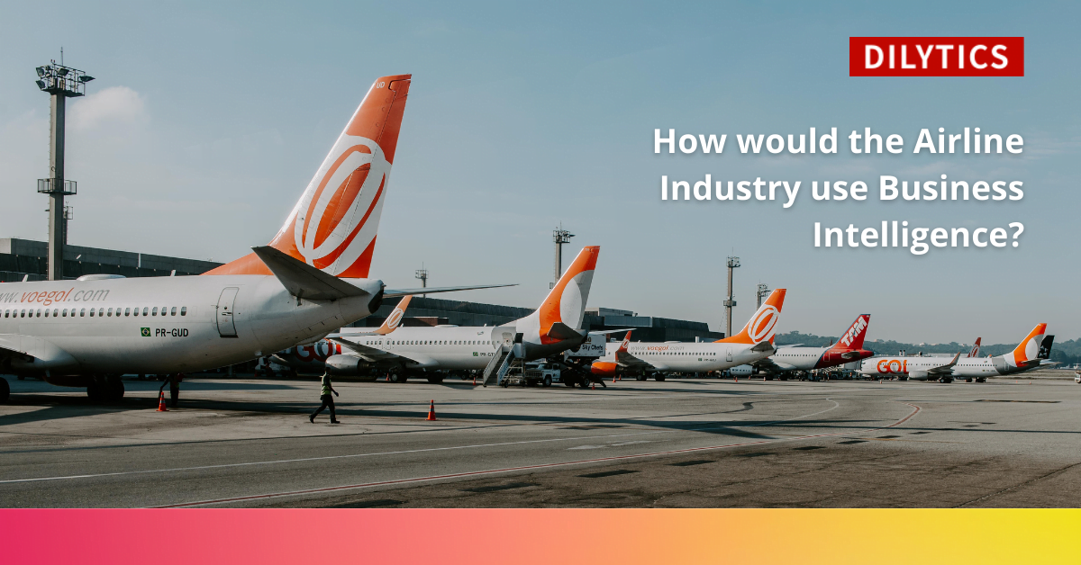 How would the airline industry use Business Intelligence